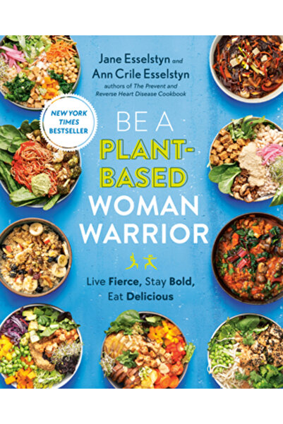 Avery Pub Group Be a Plant-Based Woman Warrior: Live Fierce, Stay Bold, Eat D...