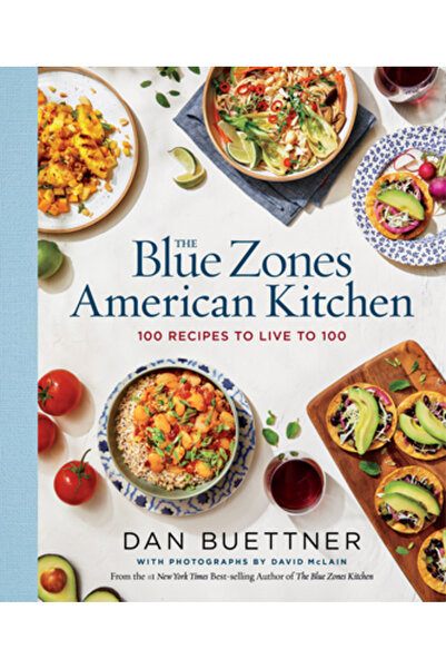 Natl Geographic Soc Bucătăria americană Blue Zones: 100 de rețete pentru a trăi până la 100 de ani