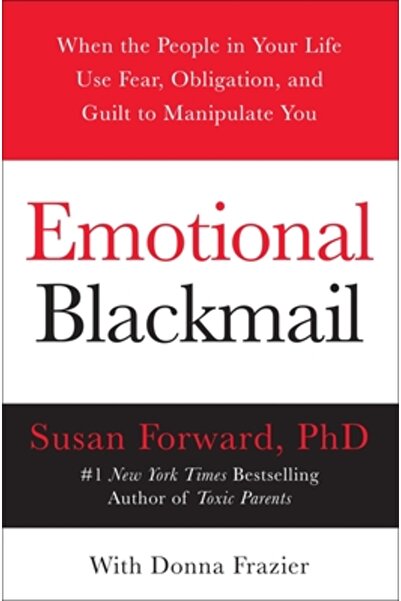 Harper Paperbacks Emotional Blackmail: When the People in Your Life Use Fear,...