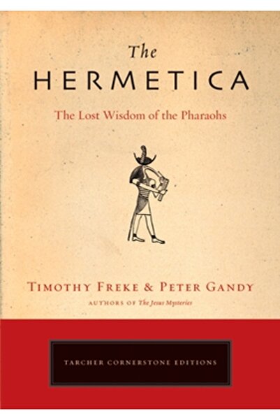 Jeremy P. Tarcher The Hermetica: The Lost Wisdom of the Pharaohs