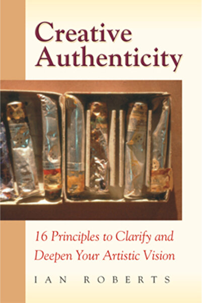 Atelier Saint-Luc Press Creative Authenticity: 16 Principles to Clarify and D...