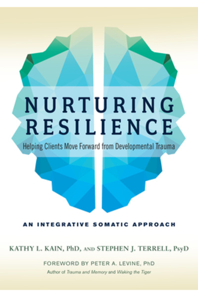 North Atlantic Books Cultivarea rezilienței: Ajutând clienții să depășească trauma dezvoltării - o abordare somatică integrativă