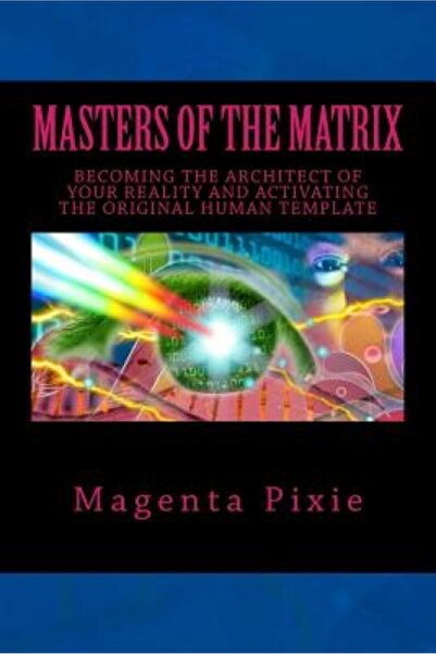 Univ Of Texas Pr Masters of the Matrix: Becoming the Architect of Your Realit...