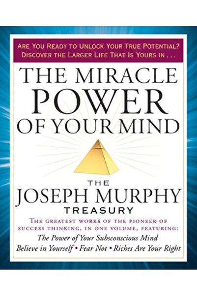Jeremy Tarcher Publ The Miracle Power of Your Mind: The Joseph Murphy Treasury