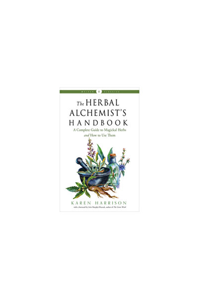 Weiser Books The Herbal Alchemist's Handbook: A Complete Guide to Magickal He...