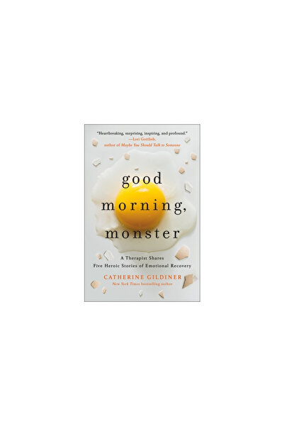 St Martins Pr Good Morning, Monster: A Therapist Shares Five Heroic Stories o...