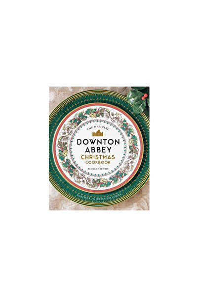 Weldon Owen The Official Downton Abbey Christmas Cookbook