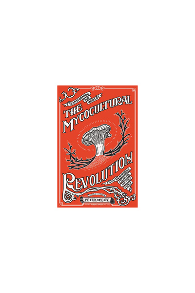 Microcosm Pub Micologie radicală: Schimbând lumea cu ciuperci, licheni și alt...