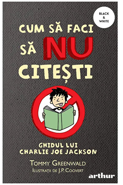 Editura Arthur CUM SA FACI 1: Cum sa faci sa nu citesti [BLACK & white, necar...
