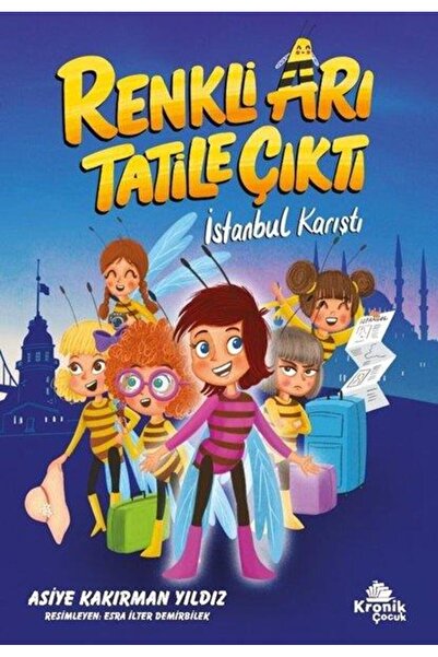 Kronik Kitap Renkli Arı Tatile Çıktı İstanbul Karıştı
