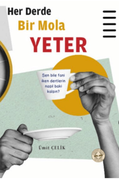 Evrensel Kültür Yayınları Her Derde Bir Mola Yeter / Ümit Çelik / / 978625966...