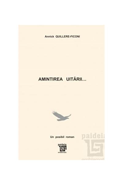 Editura Paideia The Memory of Forgetting... A Possible Novel, Annick Q