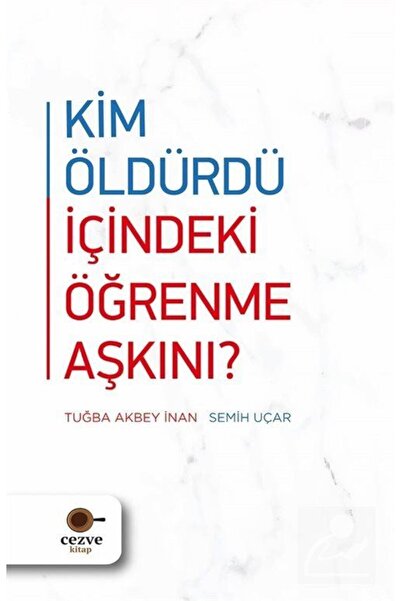 Cezve Kitap Kim Öldürdü İçindeki Öğrenme Aşkını ? / Cezve Kitap / Semih Uçar