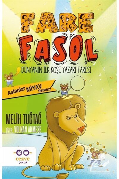 Cezve Çocuk Fare Fasol - Aslanlar Miyav Demez! - Dünyanın İlk Köşe Yazarı Faresi