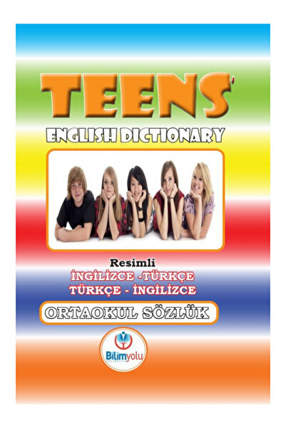 Bilimyolu Yayıncılık Teens English Dictionary Resimli İngilizce/Türkçe - Türkçe İngilizce Sözlük İbrahim Sargın