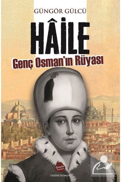Sinada Kitap Hâile Genç Osman'ın Rüyası Güngör Gülcü