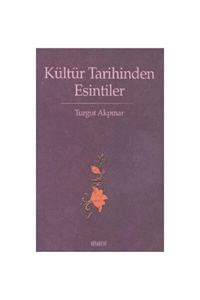Kitabevi Yayınları Kültür Tarihinden Esintiler / Turgut Akpınar