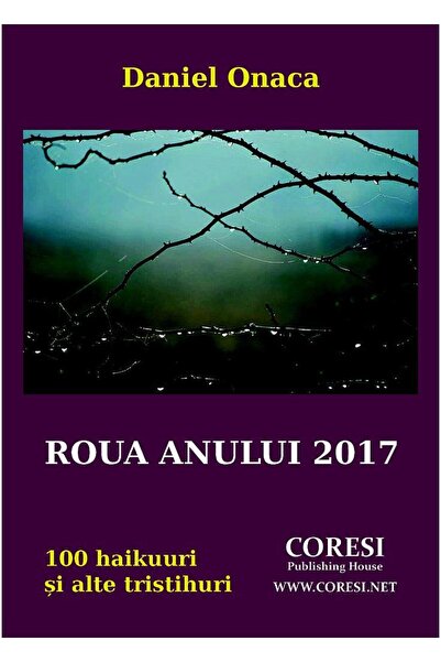 Editura Coresi Roua anului 2017. 100 haikuuri si alte tristihuri,