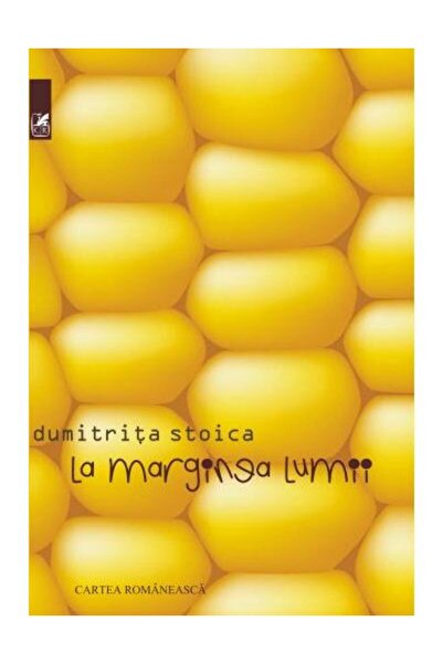 Editura Cartea Romaneasca Educational La marginea lumii, Dumitrita Stoica