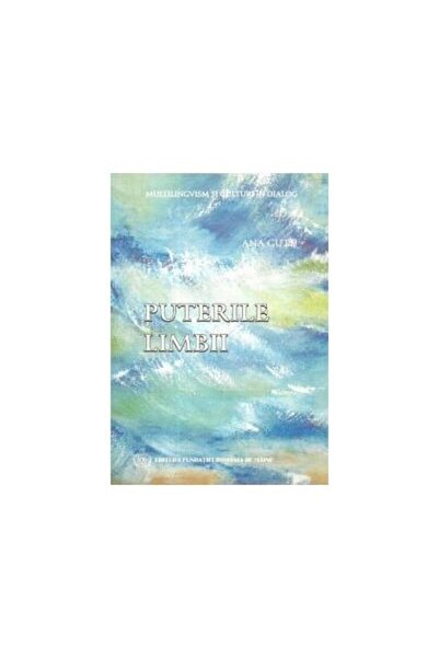 Editura Fundatia Romania de Maine Puterile limbii, Ana Gutu