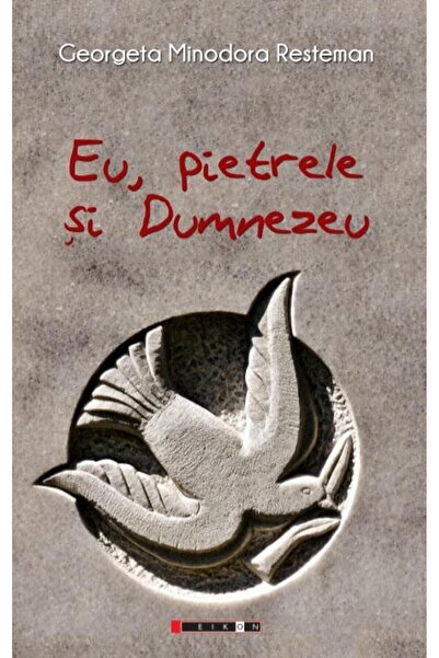 Editura Eikon Me, the stones and God, Georgeta Minodora Restem