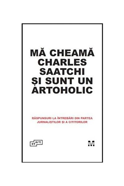 Editura Pandora M Ma cheama Charles Saatchi si sunt un artoholic. Ra
