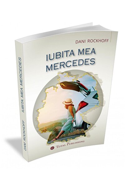 Editura Total Publishing Iubita mea Mercedes, Dani Rockhoff
