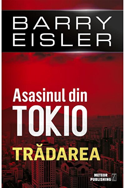 Editura Meteor Press Asasinul din Tokio. Tradarea, Barry Eisler