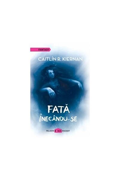 Editura Paladin Fata inecandu-se, CAITLIN KIERNAN