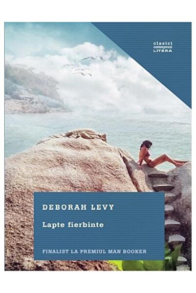 Editura Litera Lapte fierbinte, Deborah Levy