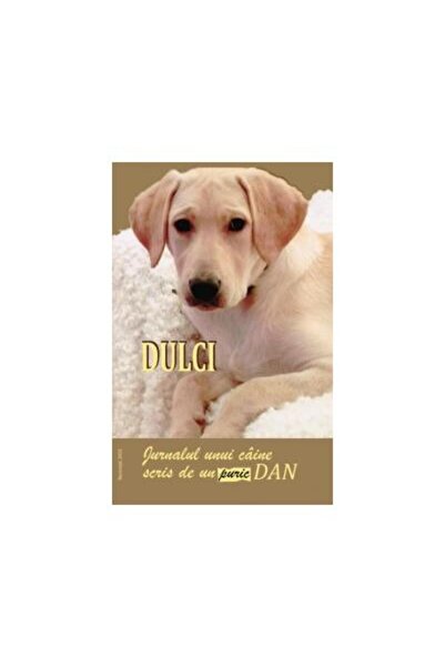 Editura Compania Dan Puric Dulci - Jurnalul unui caine scris de un Puric Dan,