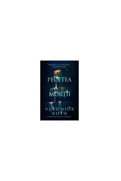 Editura Corint Pecetea mortii, Veronica Roth