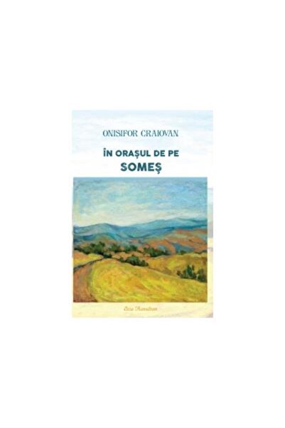Editura Ecou Transilvan In orasul de pe Somes, Onisifor Craiovan