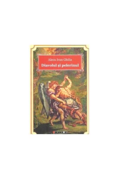 Editura Eikon Diavolul si pelerinul, Alecu Ivan Ghilia