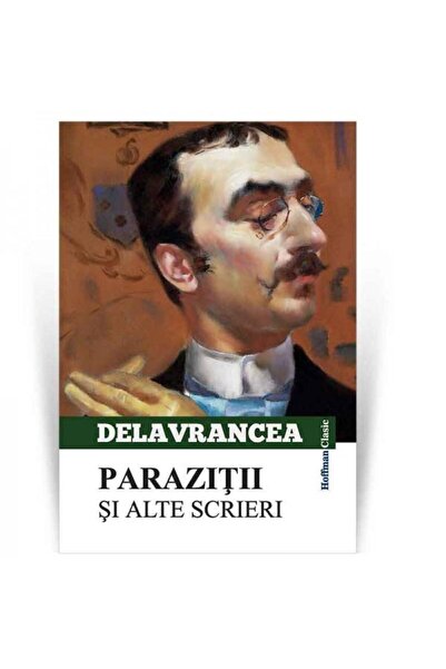 Editura Hoffman Parazitii si alte scrieri, Barbu Stefanescu Delavr