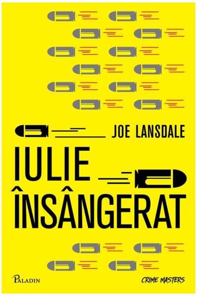 Editura Paladin Iulie insangerat, Joe R. Lansdale
