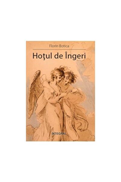 Editura Integral Hotul de Ingeri, Florin Botica