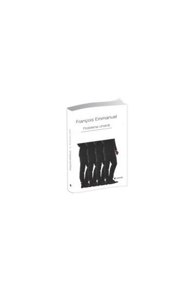 Editura Univers Problema umana, Francois Emmanuel