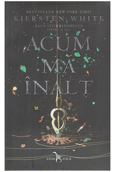 Editura Leda Acum ma inalt. Saga cuceritorului vol.2, Kiersten