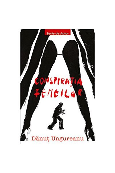 Editura Tritonic Conspiratia femeilor, Danut Ungureanu