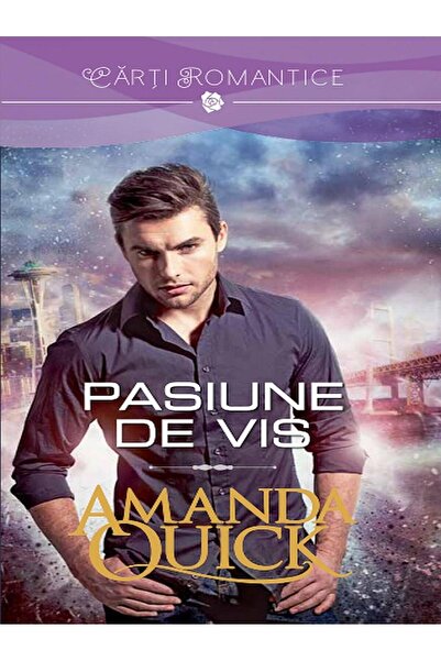 Editura Litera Pasiune de vis, Amanda Quick