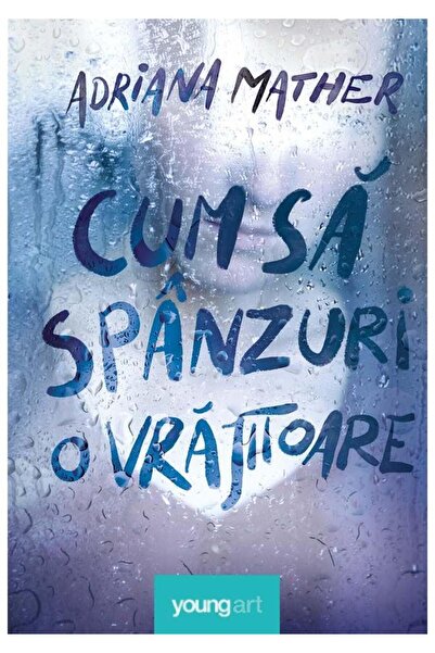 Editura Young Art Cum sa spanzuri o vrajitoare, Adriana Mather