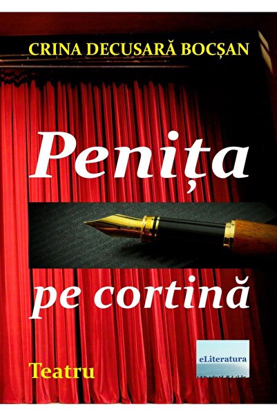 Editura eLiteratura Penita pe cortina. Teatru, Crina Decusara Bocsan
