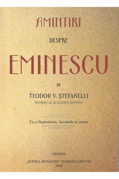 Editura Scrisul Romanesc Memories of Eminescu, Teodor V. Stefanelli