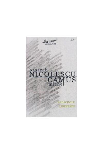 Editura Universitatii de Vest The Roots of Freedom. Analyses-Dialogues, Basarab