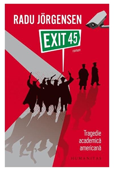 Editura Humanitas Exit 45. Tragedie academica americana, Radu Jorgen