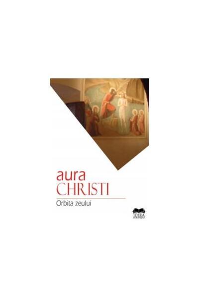 Editura Ideea Europeana Orbita zeului, Aura Christi