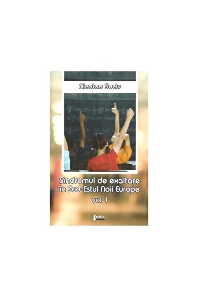 Editura Limes Sindromul de exaltare in Sud-Estul Noii Europe. Vo
