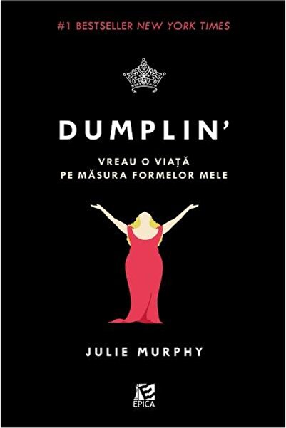 Editura Epica Dumplin. Vreau o viata pe masura formelor mele, Ju