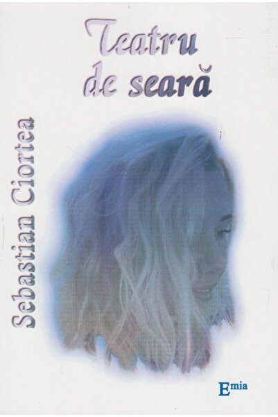 Editura Emia Teatru de seara, Sebastian Ciortea